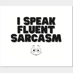 I speak fluent sarcasm Posters and Art